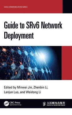 Minwei Jin, Zhenbin Li, Lanjun Luo, Weidong Li - Guide to SRv6 Network Deployment, Inbunden