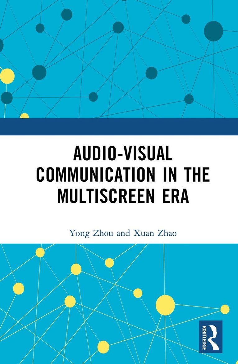 Zhou Yong, Zhao Xuan - Audio-visual Communication in the Multiscreen Era, Inbunden
