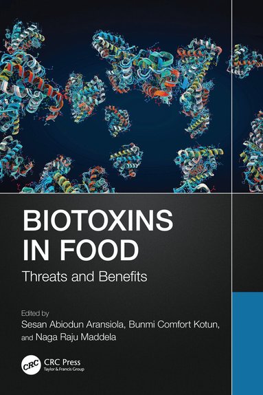 Sesan Abiodun Aransiola, Bunmi Comfort Kotun, Naga Raju Maddela - Biotoxins in Food, Häftad