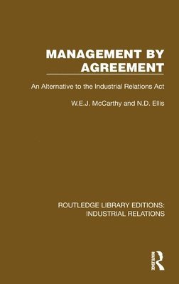 W.E.J. McCarthy, N.D. Ellis, W. E. J. McCarthy, N. D. Ellis - Management by Agreement, Inbunden