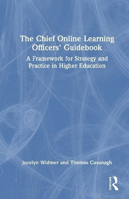 Jocelyn Widmer, Thomas B. Cavanagh - Chief Online Learning Officers' Guidebook, Inbunden