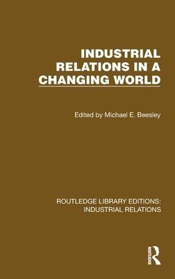 Michael E. Beesley - Industrial Relations in a Changing World, Inbunden