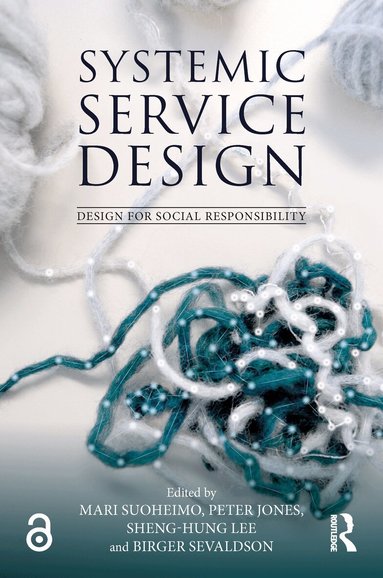 Mari Suoheimo, Peter Jones, Sheng-Hung Lee, Birger Sevaldson - Systemic Service Design, Häftad