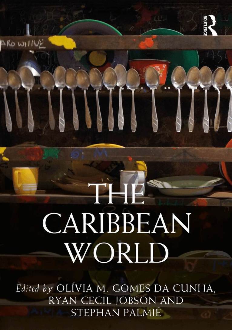 Olívia M. Gomes da Cunha, Ryan Cecil Jobson, Stephan Palmié - Caribbean World, Inbunden