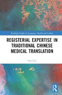 bokomslag Registerial Expertise in Traditional Chinese Medical Translation