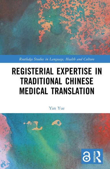 Yan Yue - Registerial Expertise in Traditional Chinese Medical Translation, Inbunden