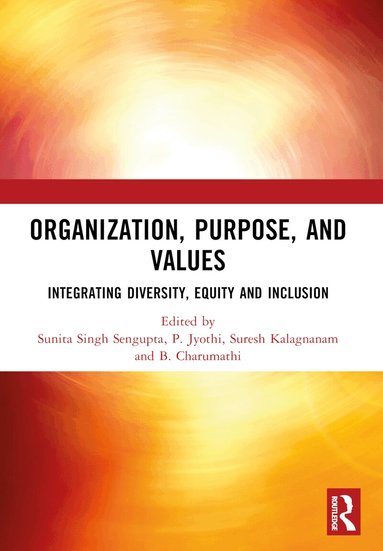 Sunita Singh Sengupta, P. Jyothi, Suresh Kalagnanam, B. Charumathi - ORGANIZATION, PURPOSE, AND VALUES, Häftad