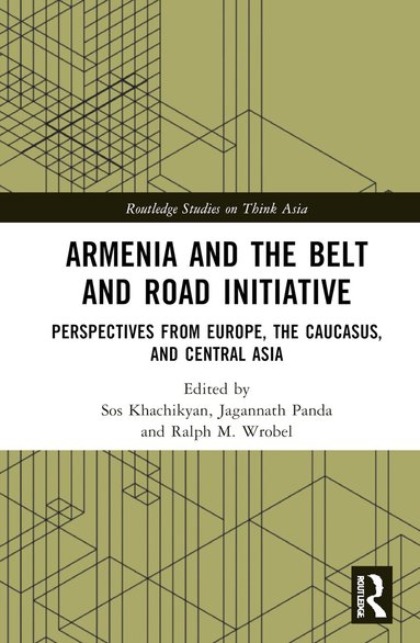 Sos Khachikyan, Jagannath Panda, Ralph M. Wrobel - Armenia and the Belt and Road Initiative, Inbunden