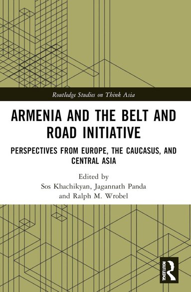 Sos Khachikyan, Jagannath Panda, Ralph M. Wrobel - Armenia and the Belt and Road Initiative, Häftad