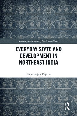 bokomslag Everyday State and Development in Northeast India