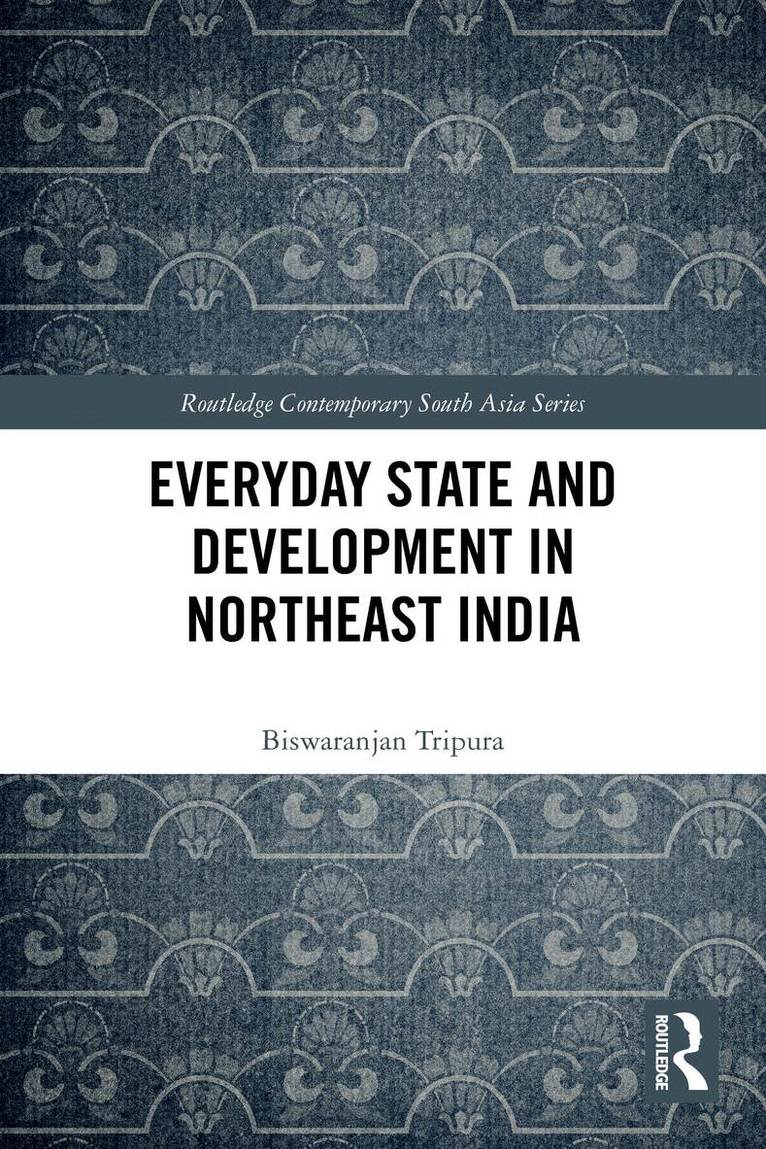 Biswaranjan Tripura - Everyday State and Development in Northeast India, Häftad