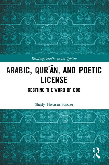 Shady Hekmat Nasser - Arabic, Qurʾān, and Poetic License, Häftad