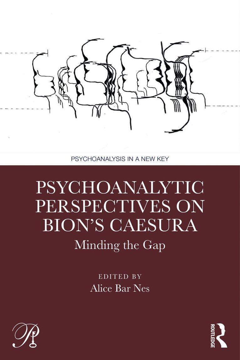 Alice Bar Nes - Psychoanalytic Perspectives on Bion's Caesura, Inbunden