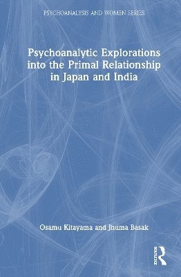 Psychoanalytic Explorations into the Primal Relationship in Japan and India 1