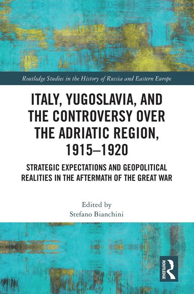 bokomslag Italy, Yugoslavia, and the Controversy over the Adriatic Region, 1915-1920