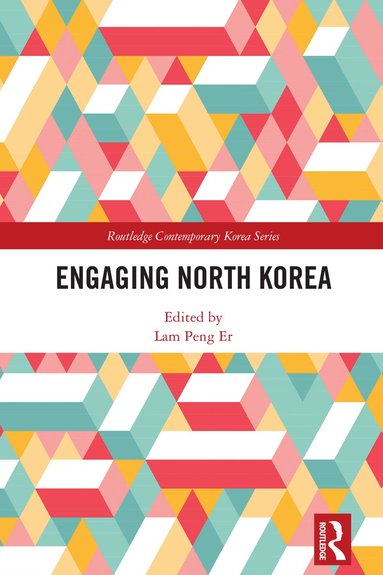 Lam Peng Er - Engaging North Korea, Inbunden