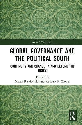 Marek Rewizorski, Andrew F. Cooper - Global Governance and the Political South, Inbunden