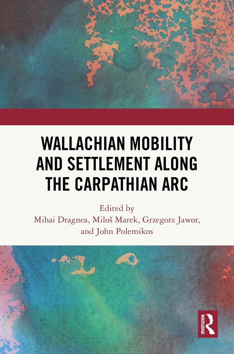 Wallachian Mobility and Settlement along the Carpathian Arc 1