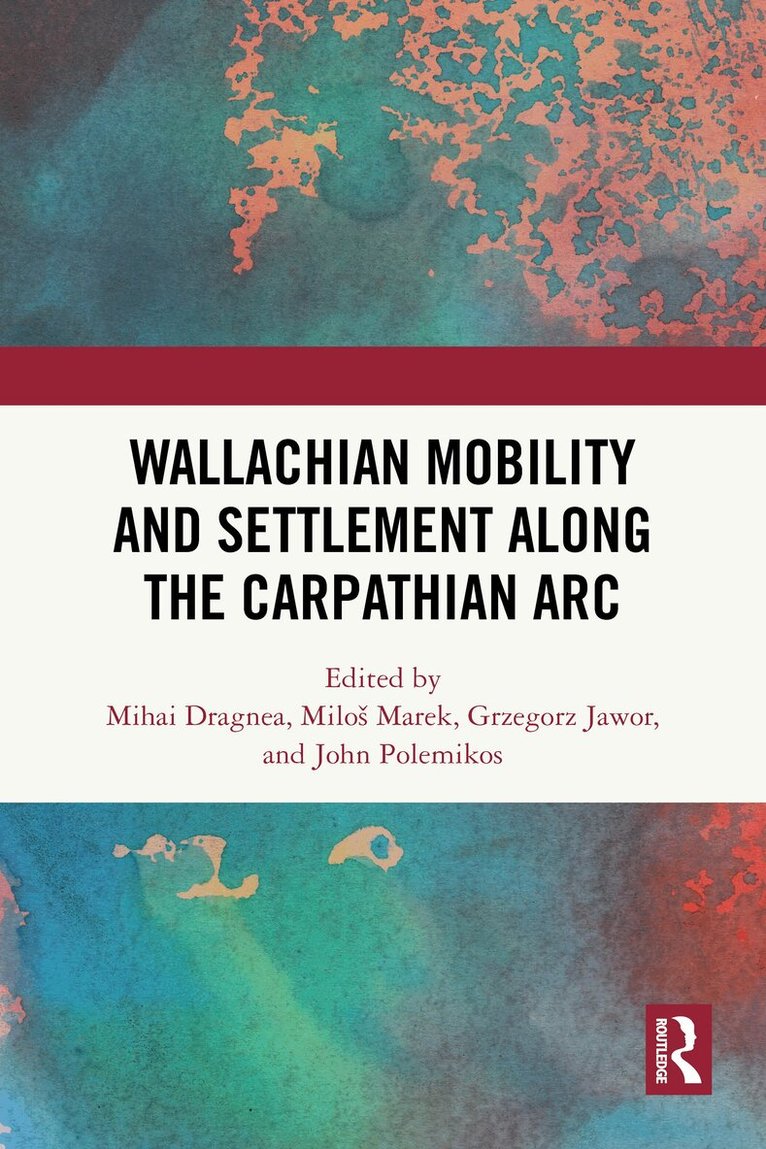 Mihai Dragnea, Miloš Marek, Grzegorz Jawor, John Polemikos - Wallachian Mobility and Settlement along the Carpathian Arc, Häftad