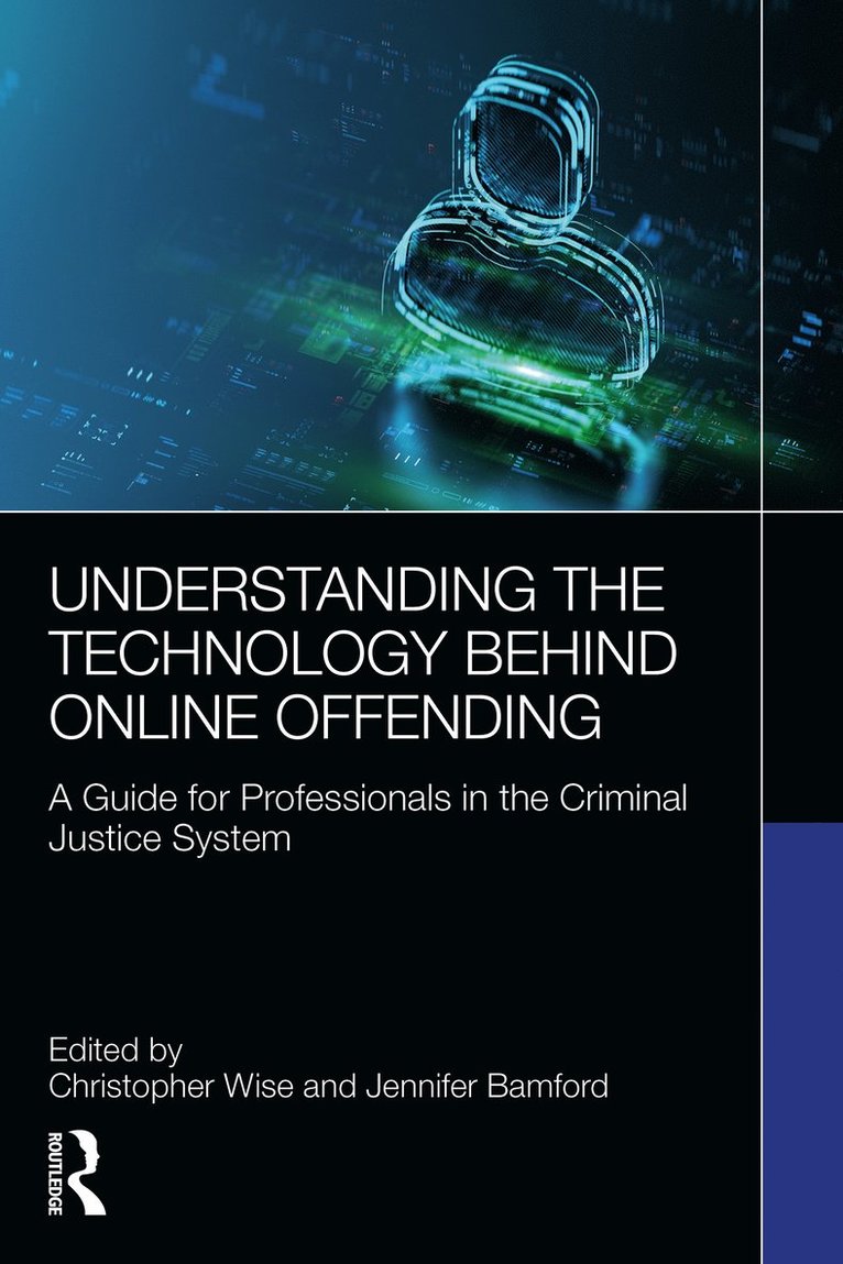 Christopher Wise, Jennifer Bamford - Understanding the Technology Behind Online Offending, Häftad