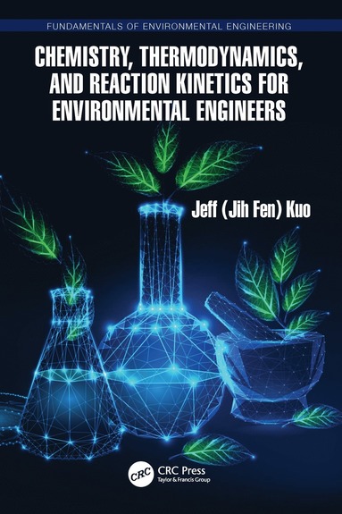 bokomslag Chemistry, Thermodynamics, and Reaction Kinetics for Environmental Engineers