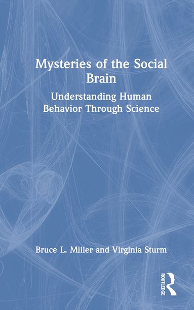 Bruce L. Miller, Virginia Sturm - Mysteries of the Social Brain, Inbunden