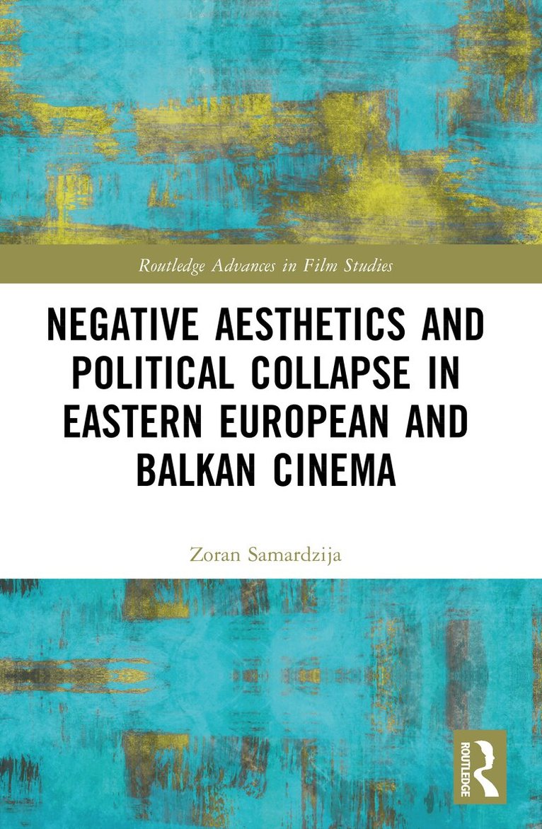 Zoran Samardzija - Negative Aesthetics and Political Collapse in Eastern European and Balkan Cinema, Häftad. Tillgänglighet: Lägg i varukorg