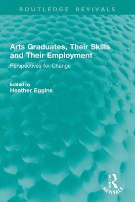 Arts Graduates, Their Skills and Their Employment