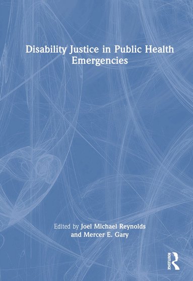 Joel Michael Reynolds, Mercer E. Gary - Disability Justice in Public Health Emergencies, Inbunden
