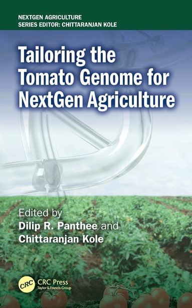 Dilip R. Panthee, Chittaranjan Kole - Tailoring the Tomato Genome for NextGen Agriculture, Inbunden