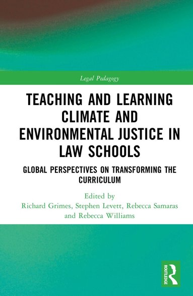 Richard Grimes, Stephen Levett, Rebecca Samaras, Rebecca Williams - Teaching and Learning Climate and Environmental Justice in Law Schools, Inbunden