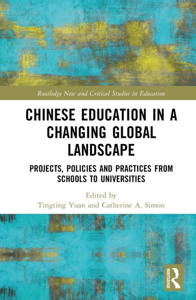 Tingting Yuan, Catherine A. Simon - Chinese Education in a Changing Global Landscape, Inbunden