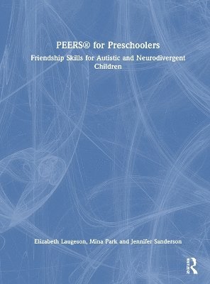 Elizabeth Laugeson, Mina Park, Jennifer Sanderson - PEERS® for Preschoolers, Inbunden