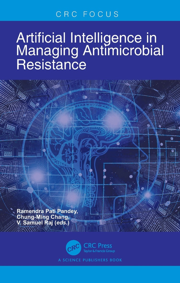 Ramendra Pati Pandey, Chung-Ming Chang, V. Samuel Raj - Artificial Intelligence in Managing Antimicrobial Resistance, Häftad