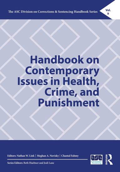 Nathan W. Link, Meghan A. Novisky, Chantal Fahmy - Handbook on Contemporary Issues in Health, Crime, and Punishment, Inbunden