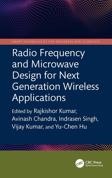 Rajkishor Kumar, Avinash Chandra, Indrasen Singh, Vijay Kumar, Yu-Chen Hu - Radio Frequency and Microwave Design for Next Generation Wireless Applications, Inbunden
