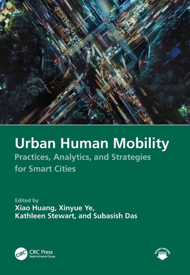 Xiao Huang, Xinyue Ye, Kathleen Stewart, Subasish Das - Urban Human Mobility, Häftad