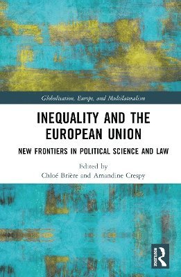 Chloé Brière, Amandine Crespy, Belgium) Briere, Chloe (Universite Libre de Bruxelles, Belgium) Crespy, Amandine (Universite Libre de Bruxelles, Amandine Brière, Chloé - Inequality and the European Union, Inbunden