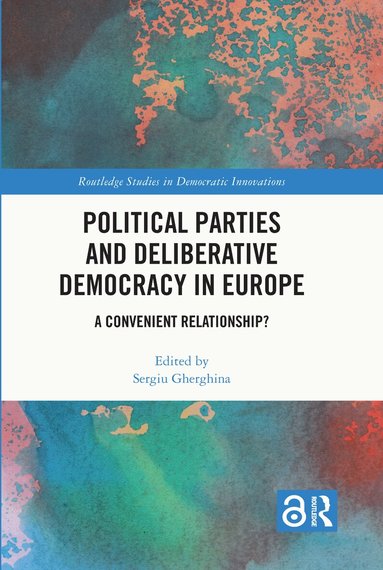 Sergiu Gherghina - Political Parties and Deliberative Democracy in Europe, Inbunden