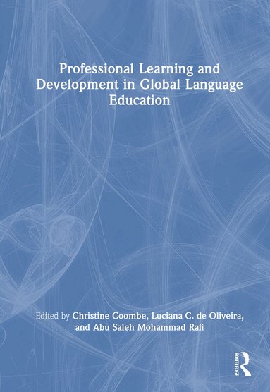 Christine Coombe, Luciana C. de Oliveira, Abu Saleh Mohammad Rafi - Professional Learning and Development in Global Language Education, Inbunden