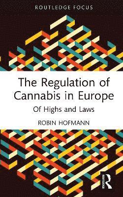 Robin Hofmann - Regulation of Cannabis in Europe, Inbunden