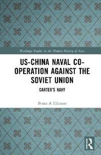 bokomslag US-China Naval Co-operation Against the Soviet Union