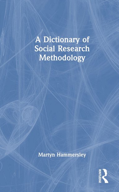 Martyn Hammersley - Dictionary of Social Research Methodology, Inbunden