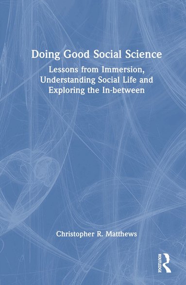 Christopher R. Matthews - Doing Good Social Science, Inbunden