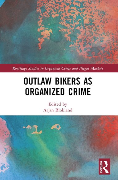 Arjan Blokland, Klaus Von Lampe, Sjoukje van Deuren - Outlaw Bikers as Organized Crime, Häftad