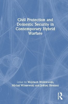 Civil Protection and Domestic Security in Contemporary Hybrid Warfare 1