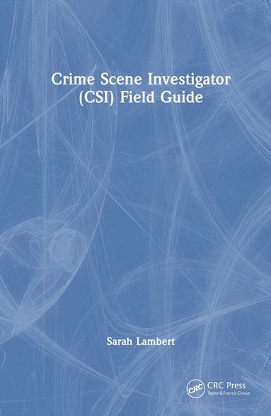 Sarah Lambert - Crime Scene Investigator (CSI) Field Guide, Inbunden