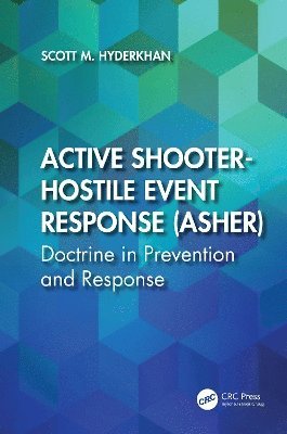 Scott M. Hyderkhan, USA) Hyderkhan, Scott M. (Kinetic Tactical Training Solutions LLC - Active Shooter-Hostile Event Response (ASHER), Inbunden