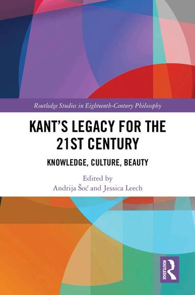 Andrija Šoć, Jessica Leech - Kant’s Legacy for the 21st Century, Inbunden