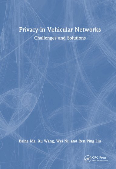 Baihe Ma, Xu Wang, Wei Ni, Ren Ping Liu - Privacy in Vehicular Networks, Inbunden